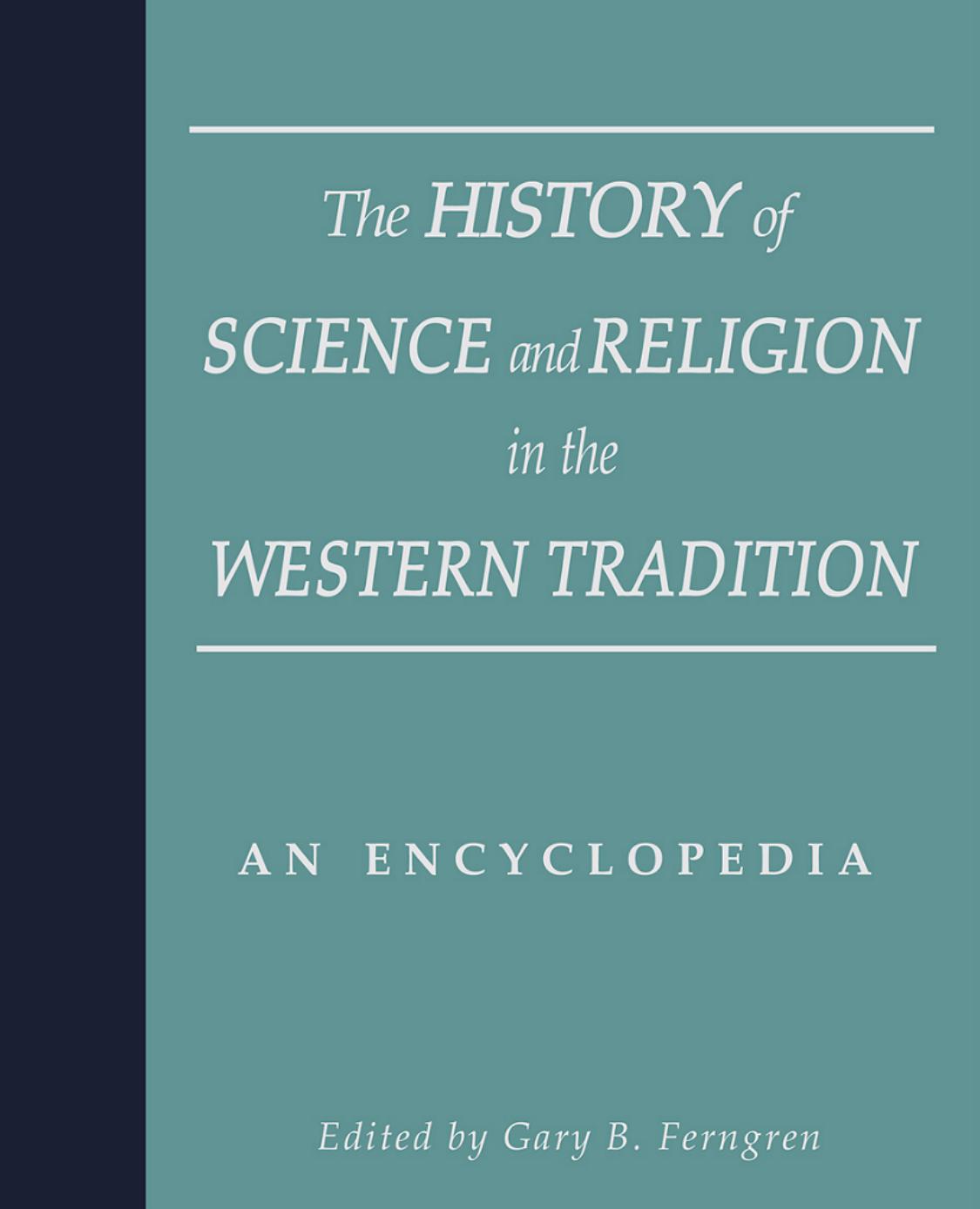 The History Of Science And Religion In The Western Tradition An Encyclopedia Gary B Ferngren Edward John Larson Darrel W Amundsen