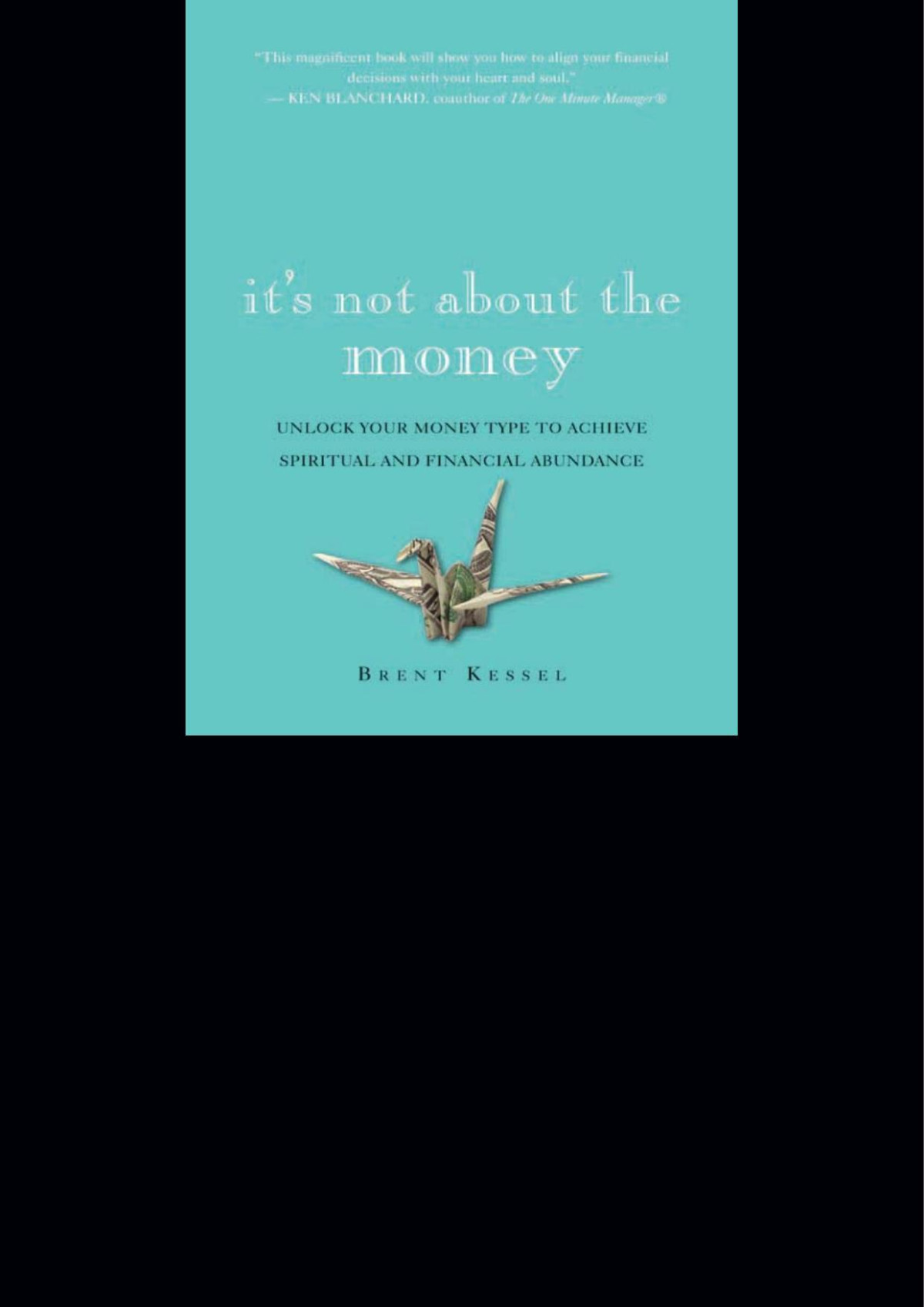 Its Not About The Money Brent Kessel