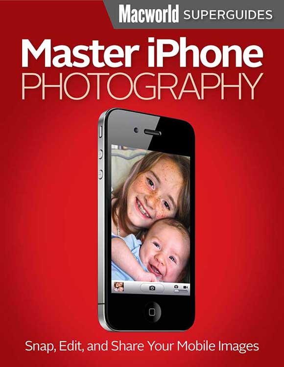 Master Iphone Photography Macworld Superguides Macworld Editors Editors