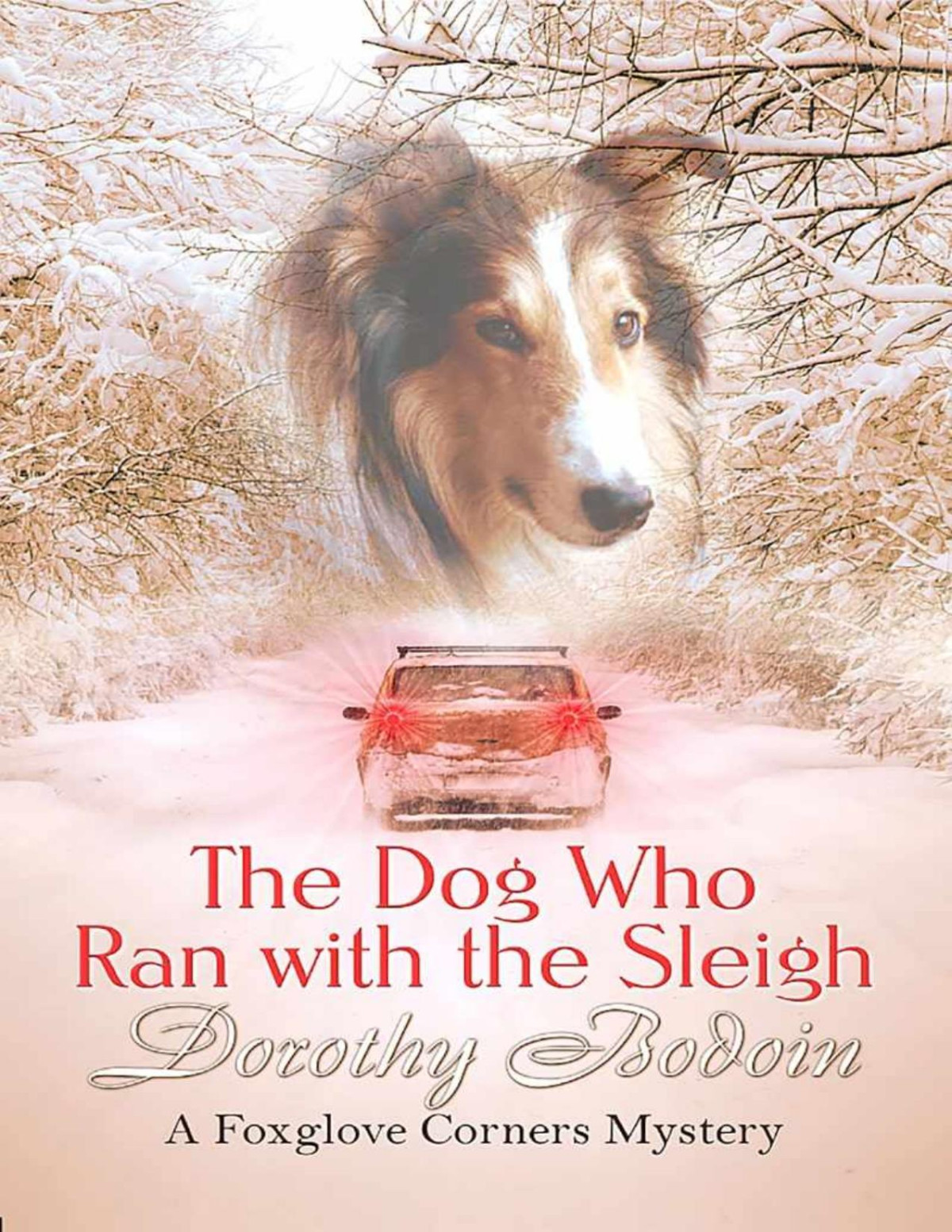 The Dog Who Ran With The Sleigh Foxglove Corners Mysteries Book 30 Dorothy Bodoin Bodoin