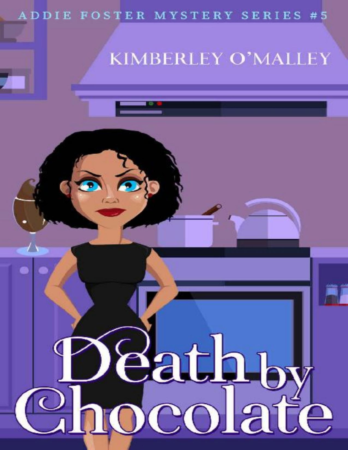 Death By Chocolate Addie Foster Mysteries Book 5 Kimberley Omalley Omalley