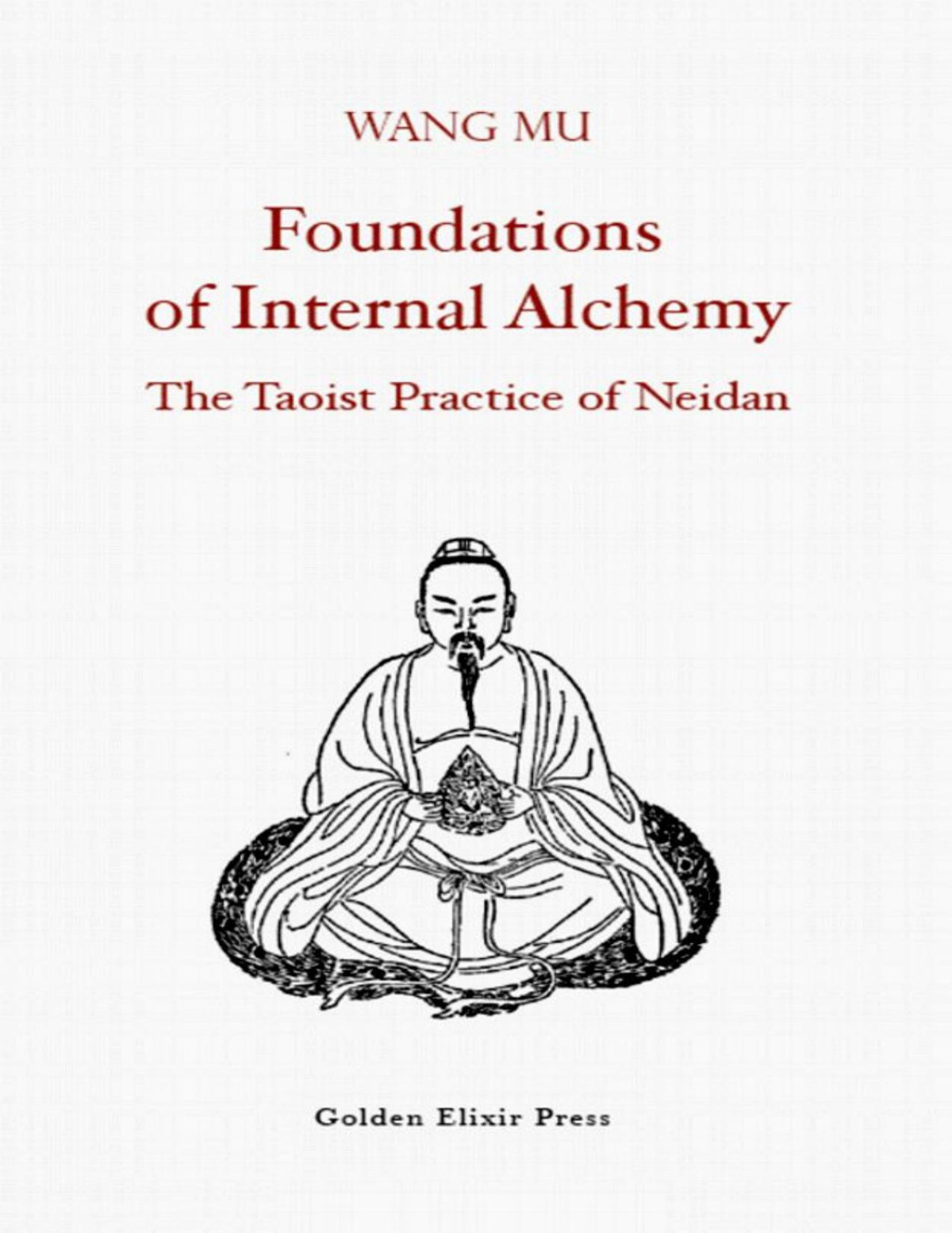 Foundations Of Internal Alchemy The Taoist Practice Of Neidan Mu