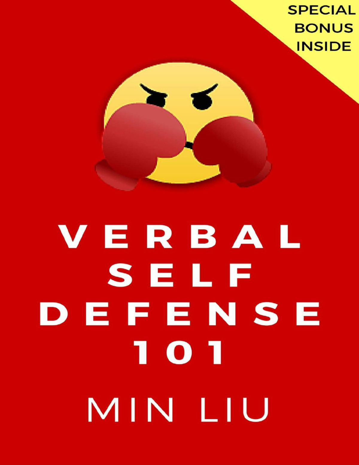 Verbal Self Defense 101 How To Crush The Most Common Verbal Attacks And Insults Min Liu Liu