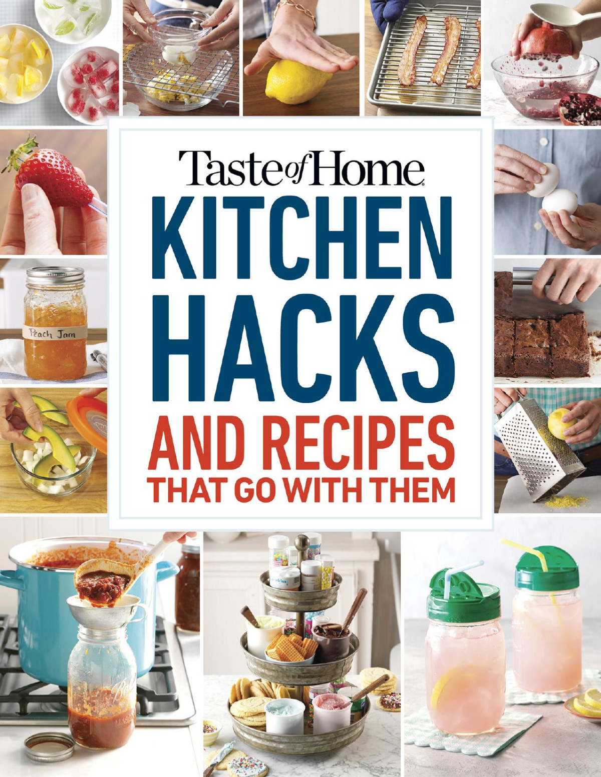 Taste Of Home Kitchen Hacks 100 Hints Tricks Timesaversand The Recipes To Go With Them Taste Of Home