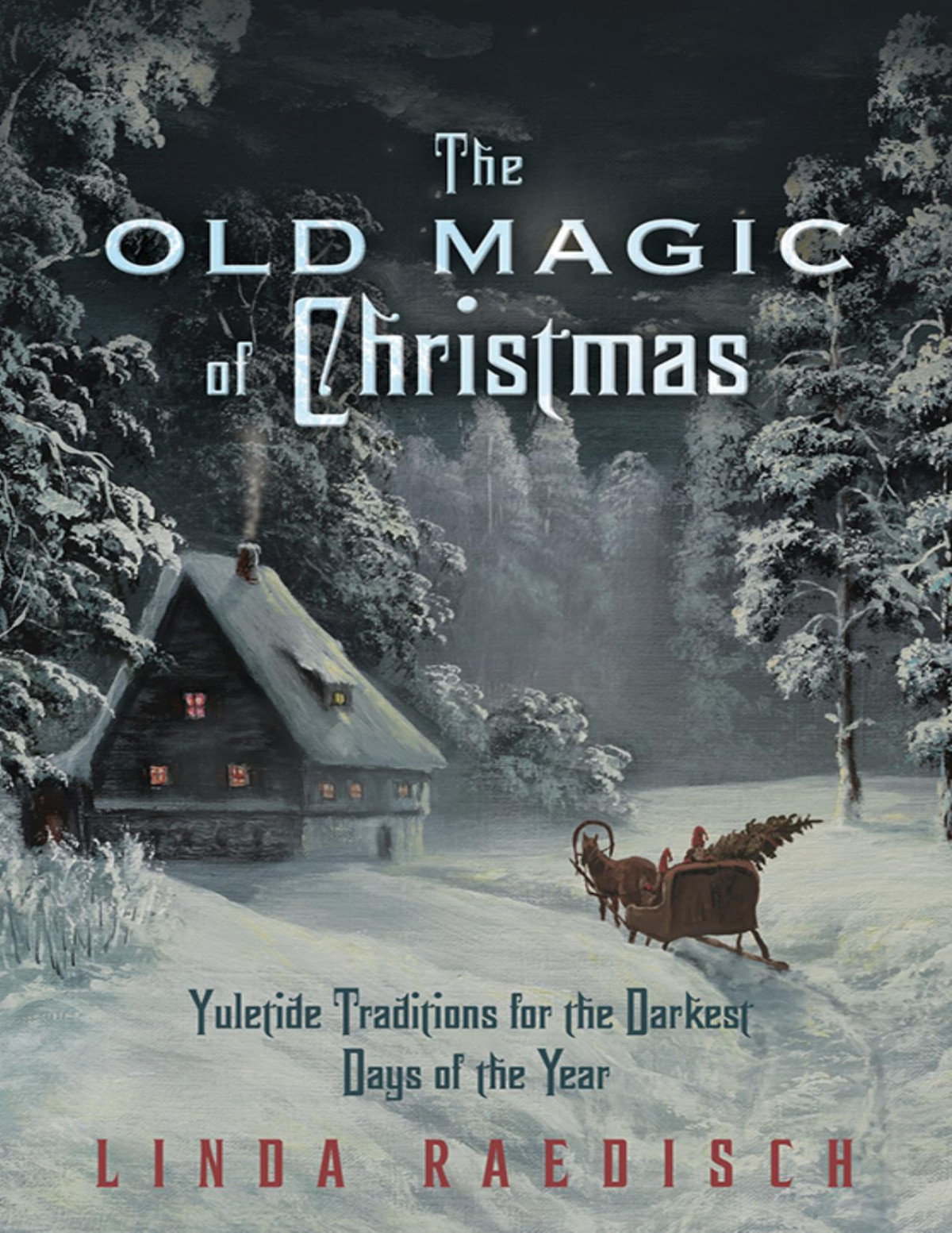 The Old Magic Of Christmas Linda Raedisch