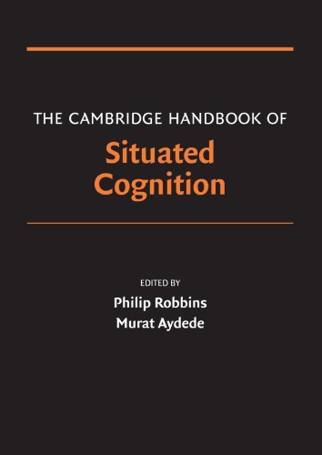 The Cambridge Handbook Of Situated Cognition 1st Philip Robbins And Murat Aydede Eds