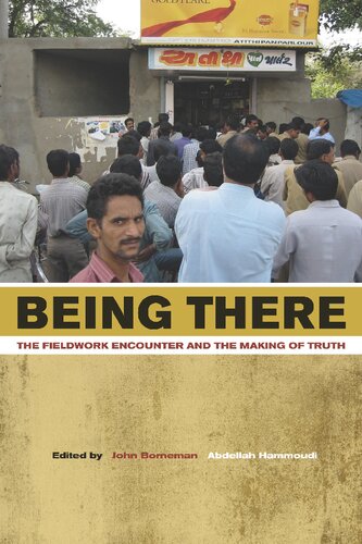 Being There The Fieldwork Encounter And The Making Of Truth John Borneman