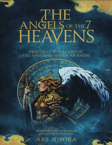 The Angels Of The 7 Heavens Practical Rituals With The Angels Of Sepher Harazim Magick For Love Protection Prosperity Destruction Ars Aurora