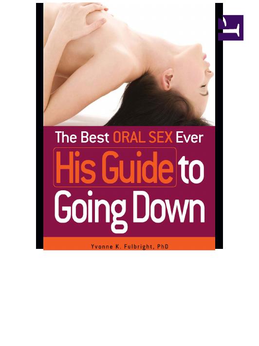 The Best Oral Sex Ever His Guide To Going Down 1st Edition Yvonne K Fulbright