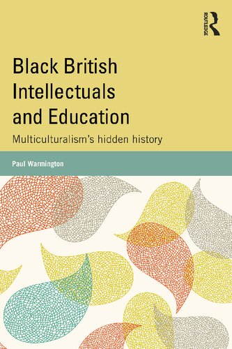 Black British Intellectuals And Education Multiculturalisms Hidden History Paul Warmington