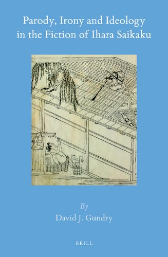 Parody Irony And Ideology In The Fiction Of Ihara Saikaku David J Gundry