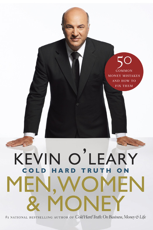 The Cold Hard Truth On Men Women And Money Kevin Oleary Oleary