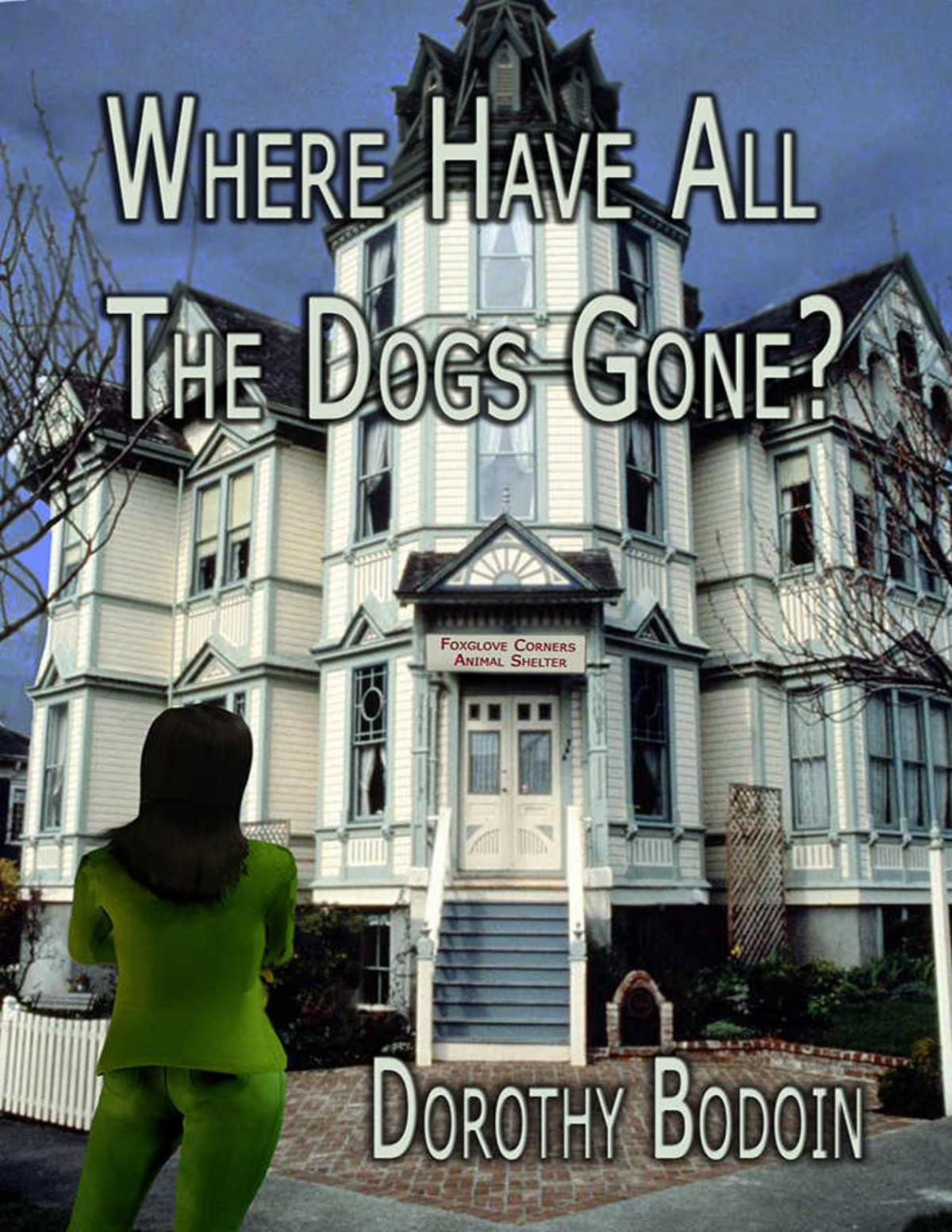 Where Have All The Dogs Gone The Foxglove Corners Series Book 12 Dorothy Bodoin Bodoin