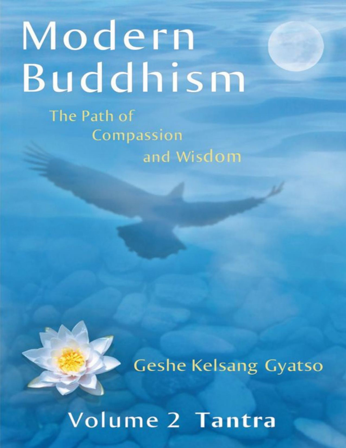 Modern Buddhism The Path Of Compassion And Wisdom Volume 2 Tantra Geshe Kelsang Gyatso Gyatso