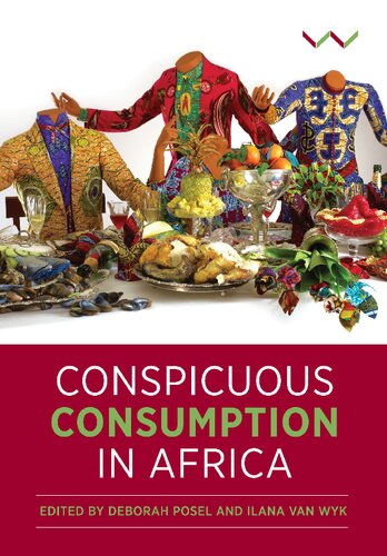 Conspicuous Consumption In Africa Deborah Posel Ilana Van Wyk