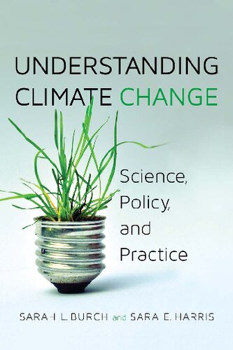 Understanding Climate Change Science Policy And Practice Sarah L Burch