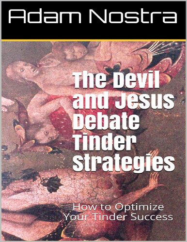 The Devil And Jesus Debate Tinder Strategies How To Optimize Your Tinder Success Adam Nostra