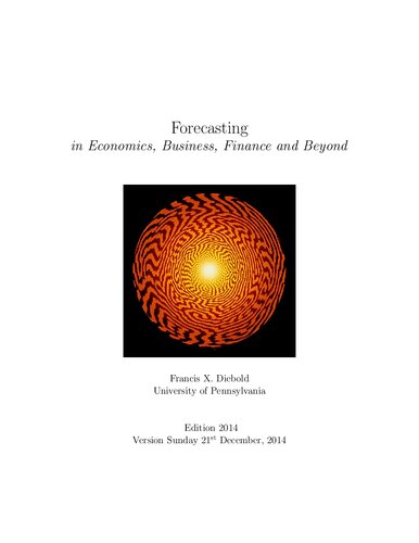 Forecasting In Economics Business Finance And Beyond Itebooks