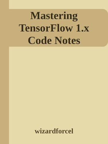 Mastering Tensorflow 1x Code Notes Itebooks
