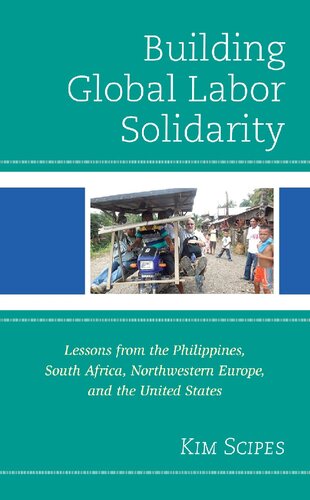 Building Global Labor Solidarity Lessons From The Philippines South Africa Northwestern Europe And The United States Kim Scipes