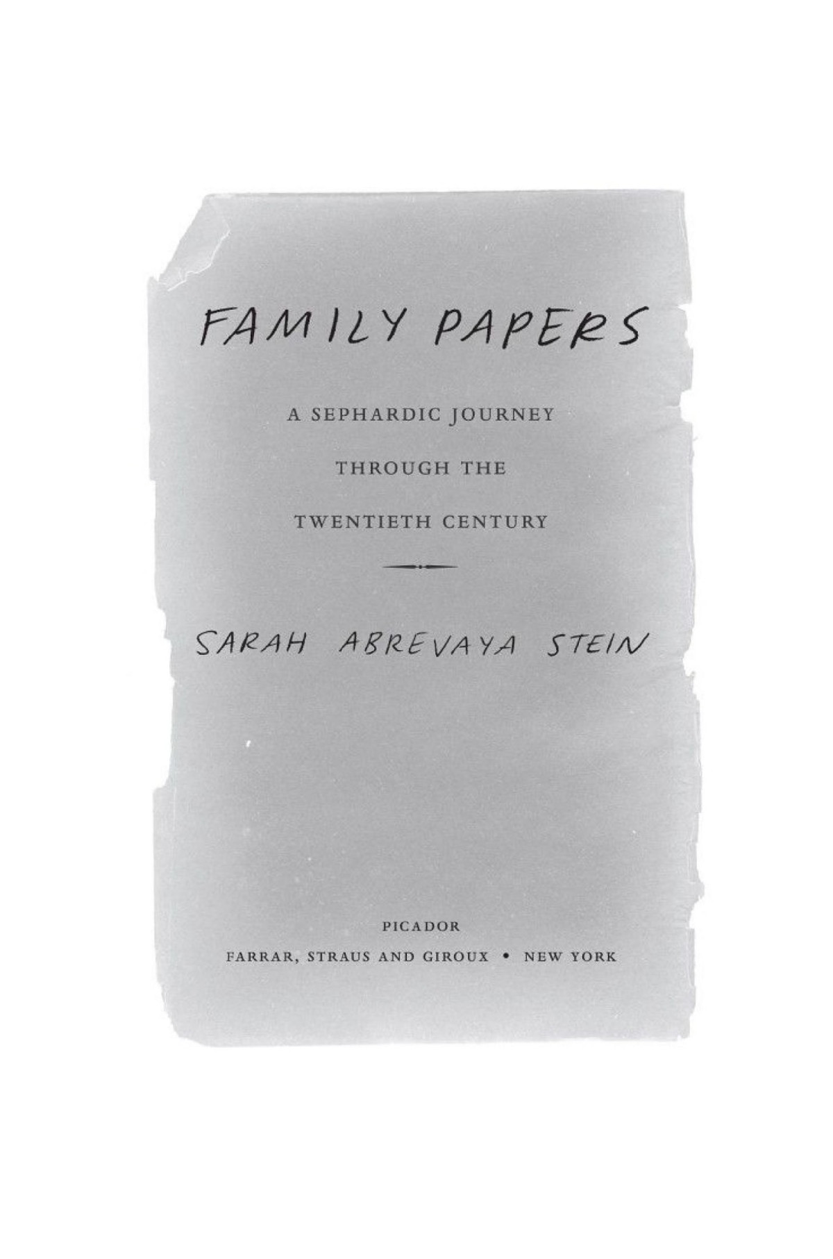 Family Papers A Sephardic Journey Through The Twentieth Century Sarah Abrevaya Stein