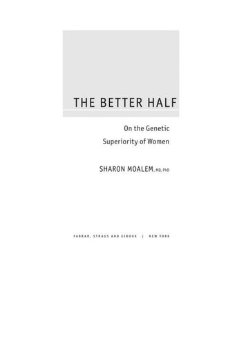 The Better Half On The Genetic Superiority Of Women Sharon Moalem Moalem