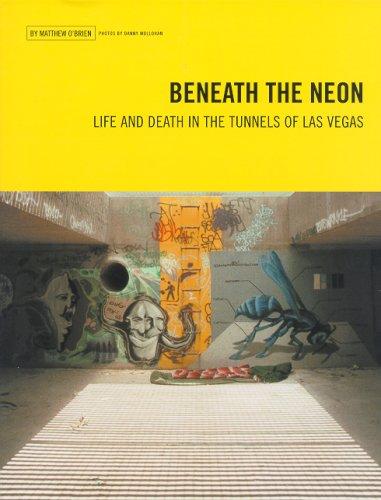 Beneath The Neon Life And Death In The Tunnels Of Las Vegas Matthew Obrien Obrien