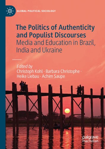 The Politics Of Authenticity And Populist Discourses Media And Education In Brazil India And Ukraine 1st Edition Christoph Kohl