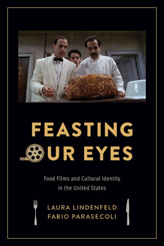 Feasting Our Eyes Food Films And Cultural Identity In The United States Laura Lindenfeld Fabio Parasecoli