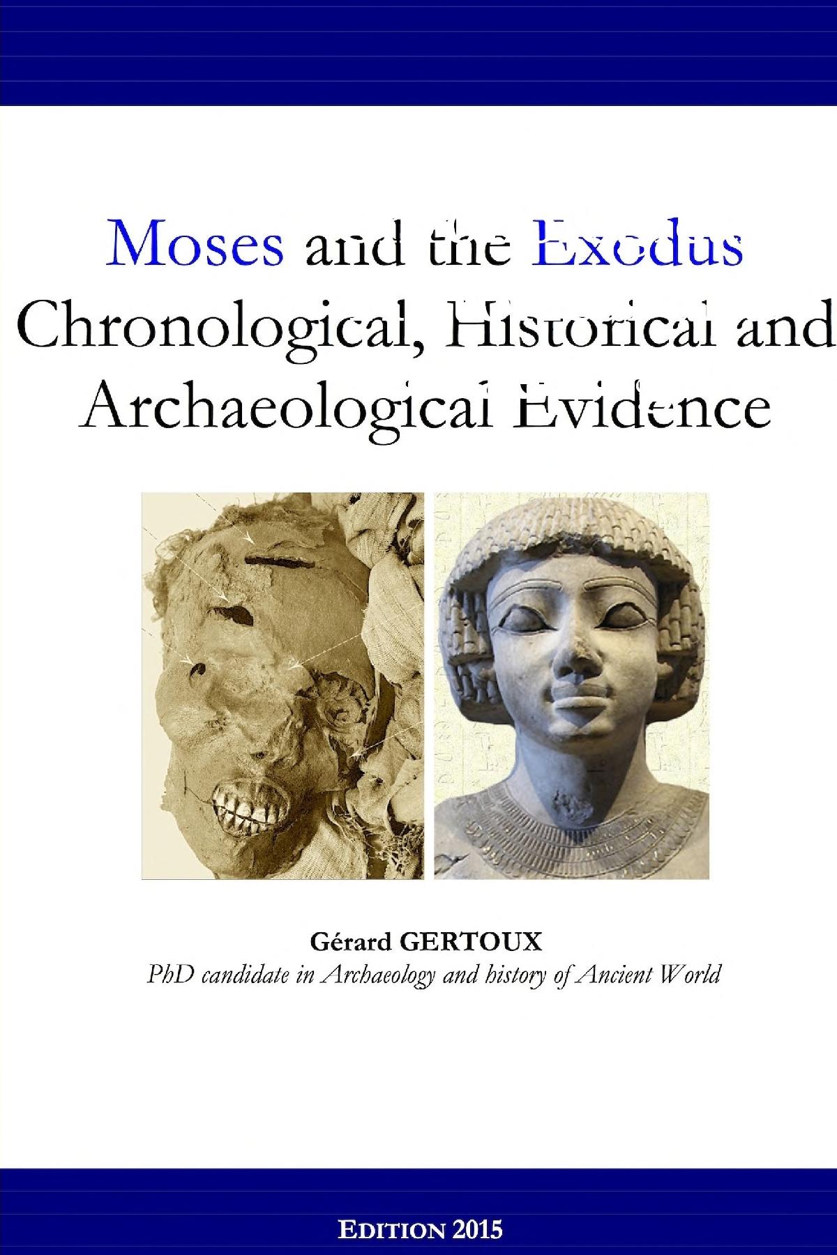Moses And The Exodus Chronological Historical And Archaeological Evidence Gerard Gertoux