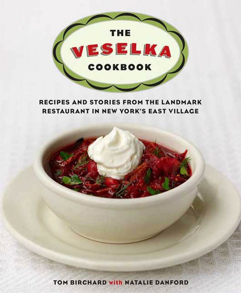 The Veselka Cookbook Tom Birchard