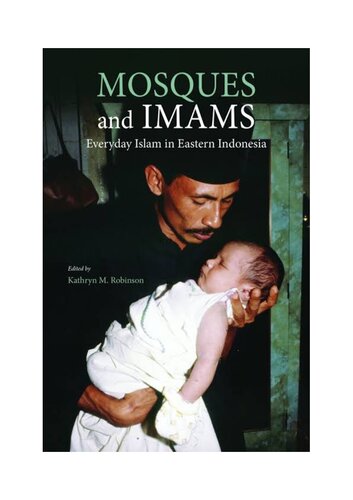 Mosques And Imams Everyday Islam In Eastern Indonesia Kathryn M Robinson Ed