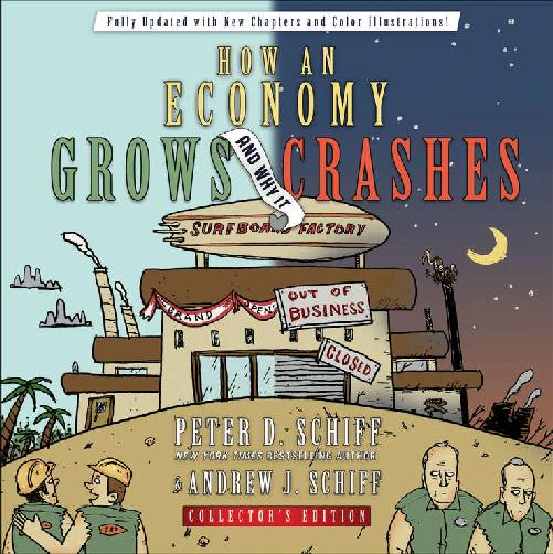 How An Economy Grows And Why It Crashes Collectors Schiff Peter D