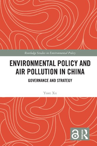 Environmental Policy And Air Pollution In China Governance And Strategy 1st Edition Yuan Xu