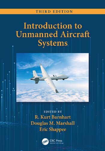 Introduction To Unmanned Aircraft Systems 3rd Edition R Kurt Barnhart Editor Douglas M Marshall Editor Eric Shappee Editor