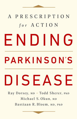 Ending Parkinsons Disease A Prescription For Action 1st Edition Ray Dorsey Md