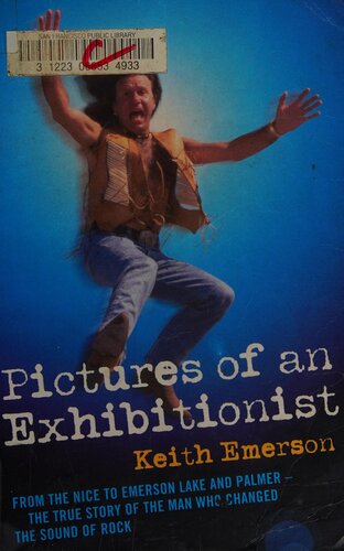 Pictures Of An Exhibitionist From The Nice To Emerson Lake And Palmer 2nd Edition Keith Emerson