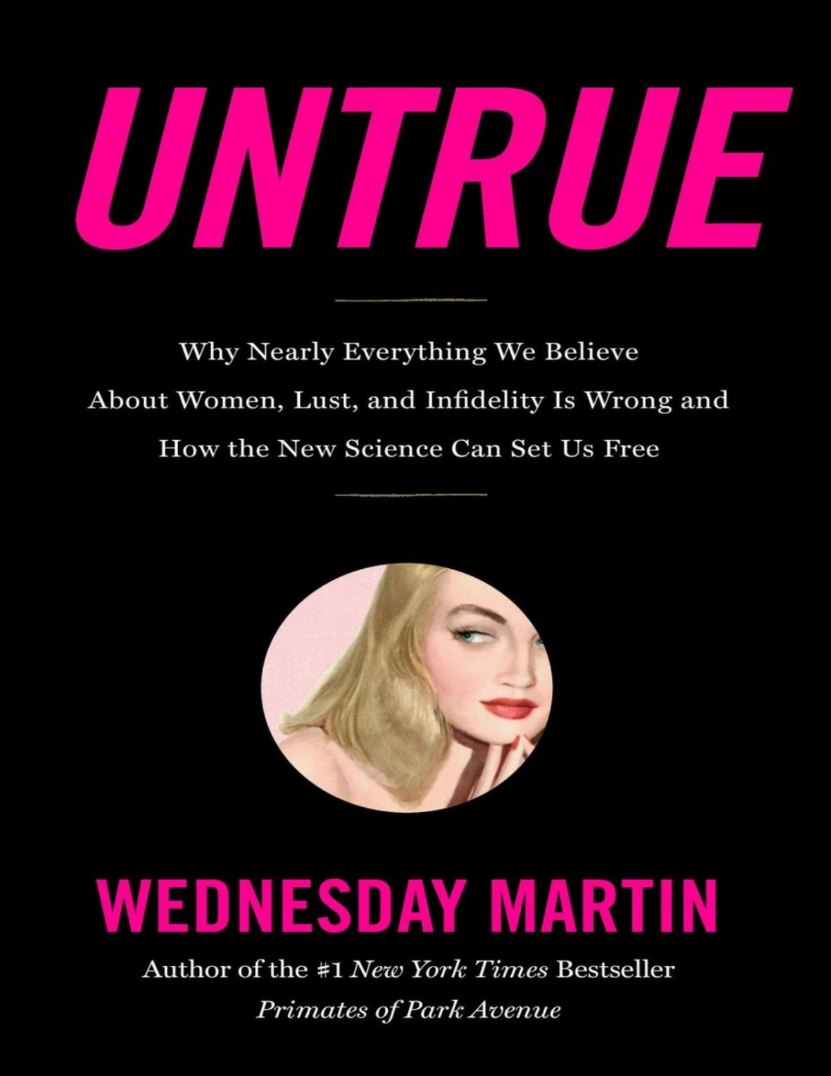 Untrue Why Nearly Everything We Believe About Women Lust And Infidelity Is Wrong And How The New Science Can Set Us Free Pdfdrivecom Wednesday Martin