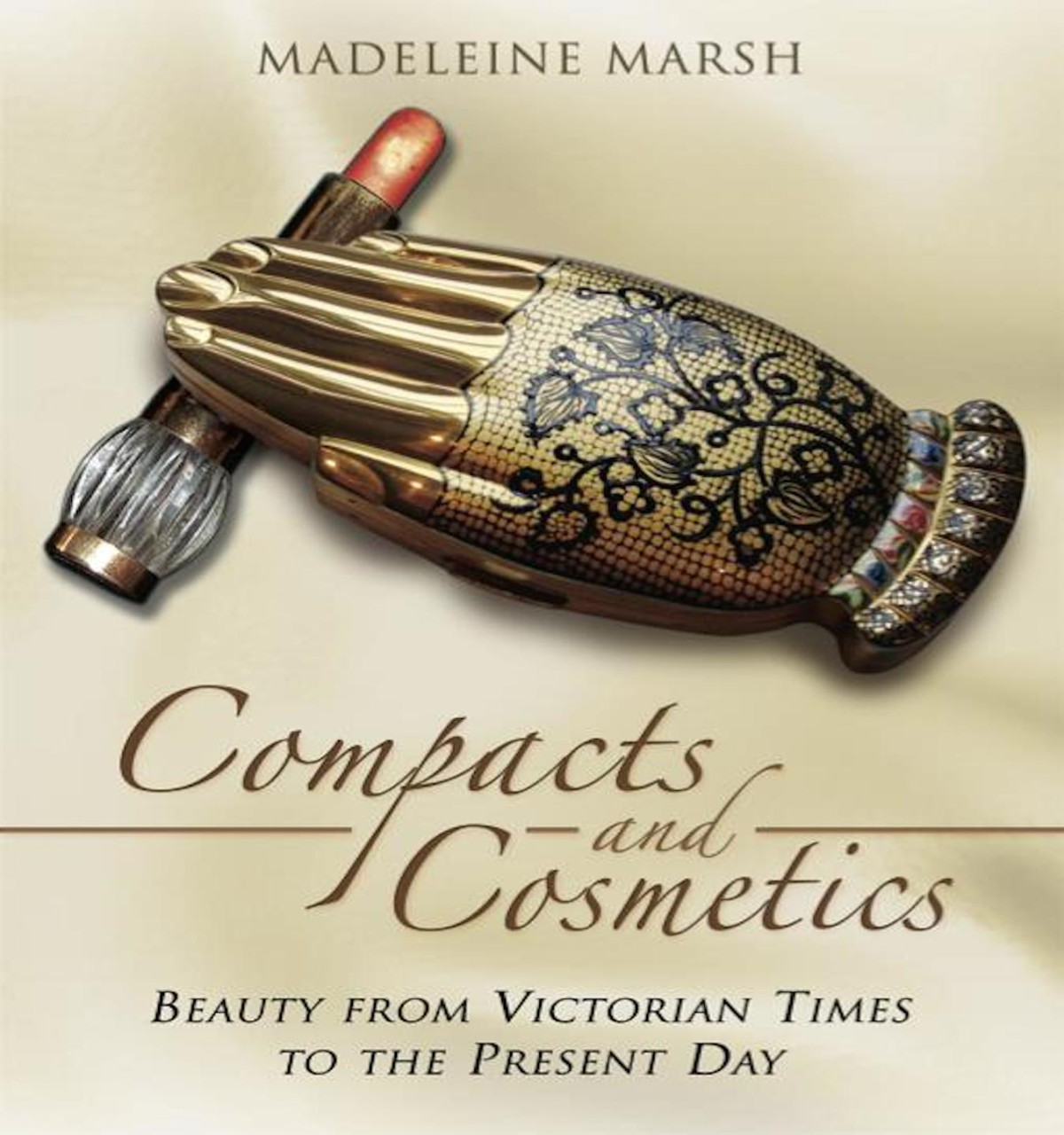 Compacts And Cosmetics Beauty From Victorian Times To The Present Day Madeleine Marsh