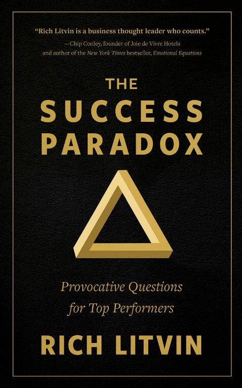 The Success Paradox Provocative Questions For Top Performers Rich Litvin