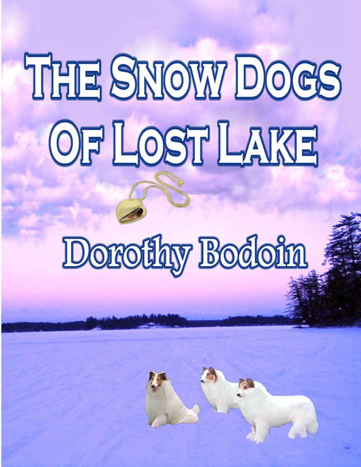 The Snow Dogs Of Lost Lake The Foxglove Corners Series Book 6 Dorothy Bodoin Bodoin