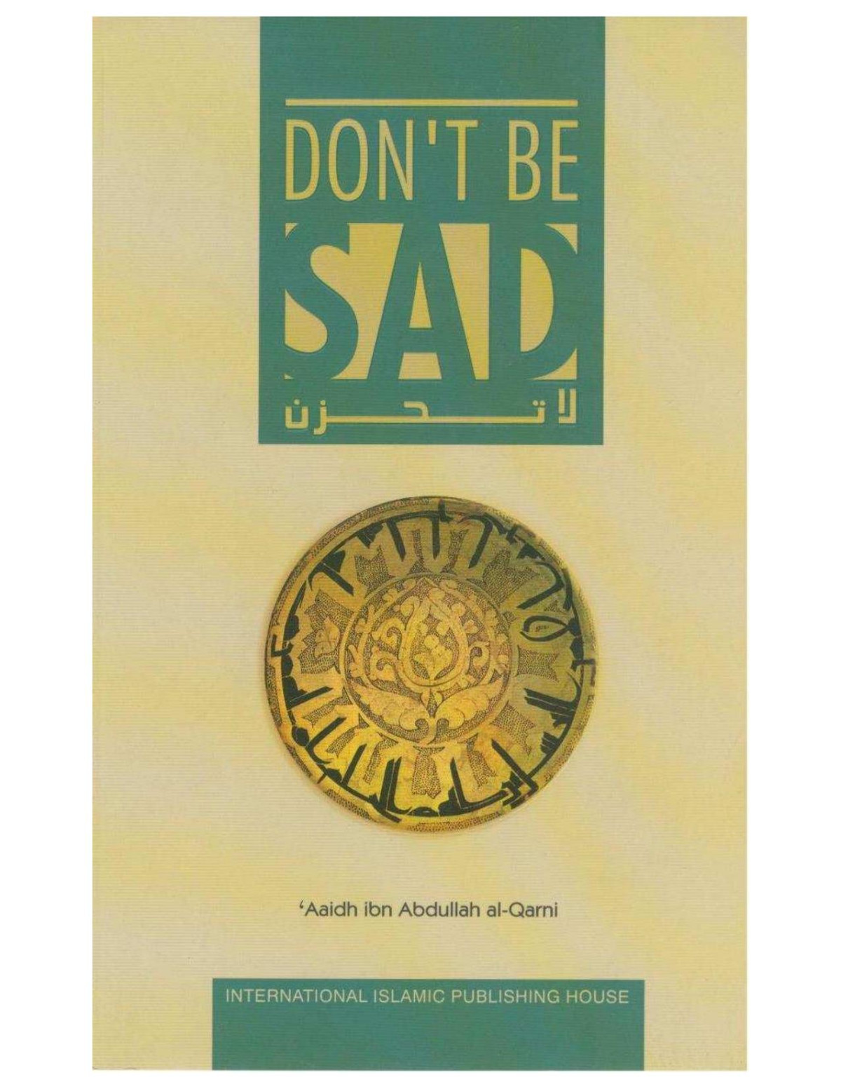 Dont Be Sad Hard Cover 4th Aaidh Ibn Abdullah Alqarni