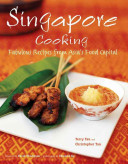 Singapore Cooking Fabulous Recipes From Asias Food Capital Terry Tan Christopher Tan Tan
