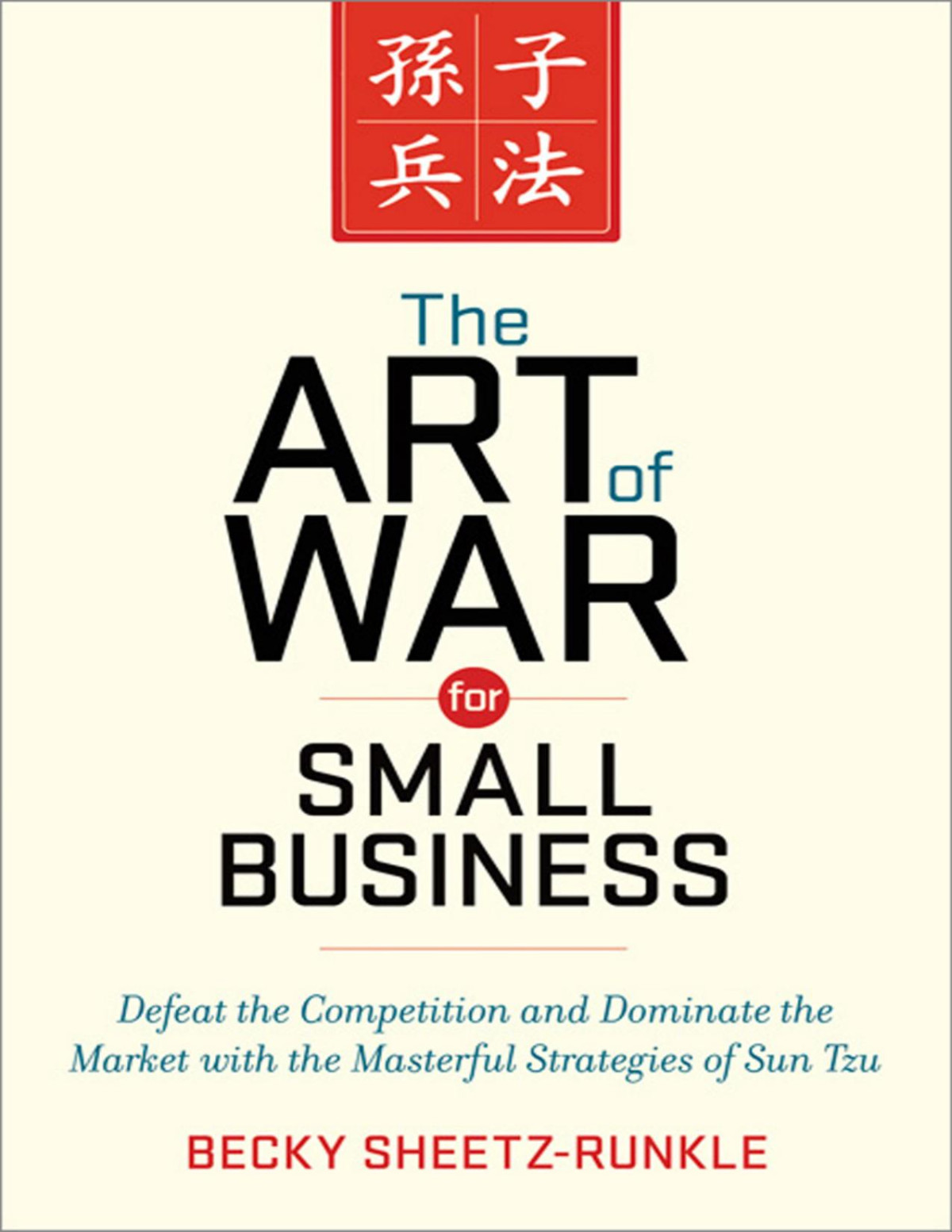 The Art Of War For Small Business Becky Sheetz Runkle Runkle