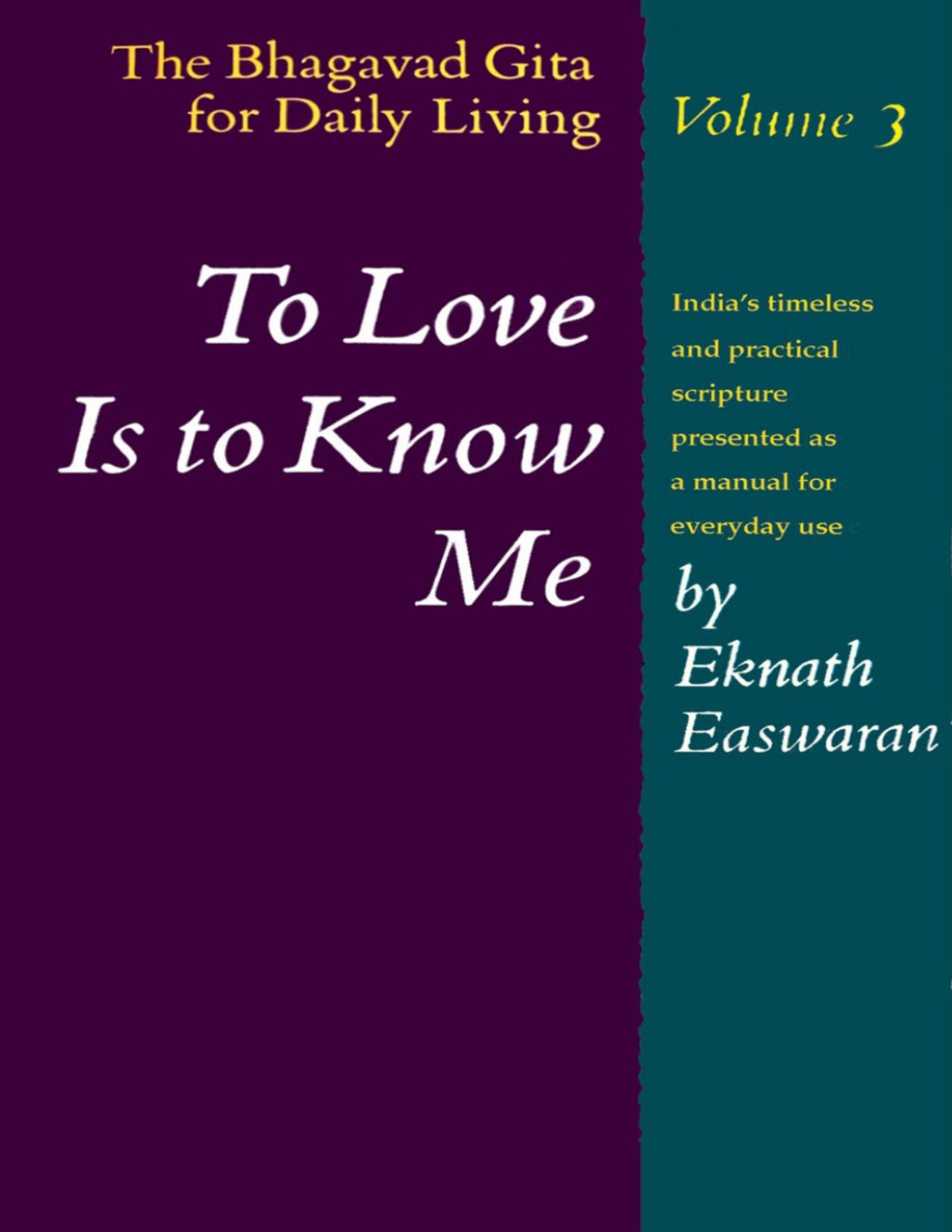 The Bhagavad Gita For Daily Living Vol 3 To Love Is To Know Me Eknath Easwaran Easwaran
