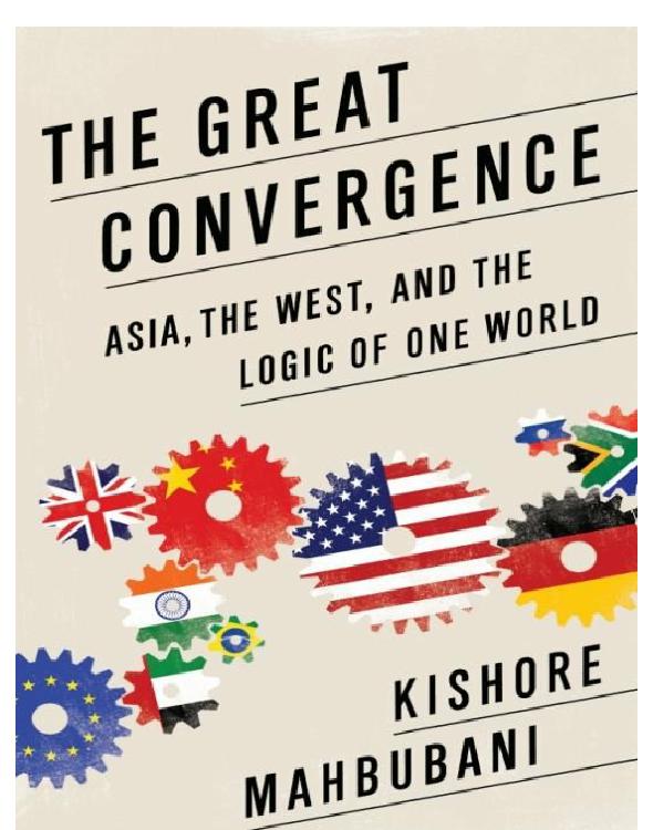 The Great Convergence Kishore Mahbubani