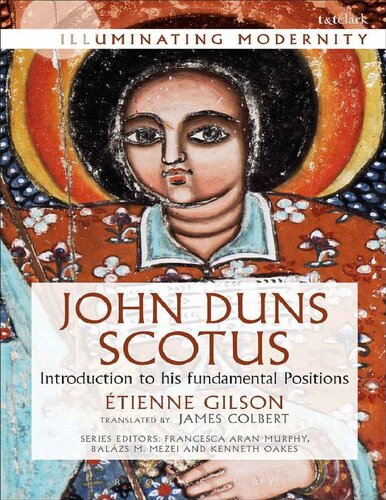 John Duns Scotus Introduction To His Fundamental Positions Etienne Gilson