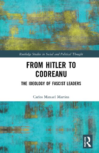 From Hitler To Codreanu The Ideology Of Fascist Leaders 1st Edition Carlos Manuel Martins