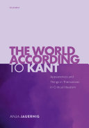 The World According To Kant Appearances And Things In Themselves In Critical Idealism Anja Jauernig