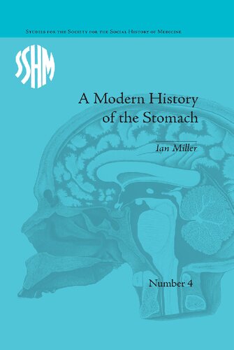 A Modern History Of The Stomach Gastric Illness Medicine And British Society 18001950 Ian Miller